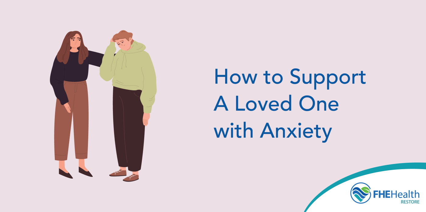 How to support a loved one with anxiety